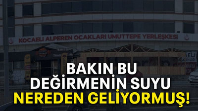 Bakın bu değirmenin suyu nereden geliyormuş!
